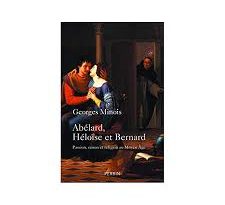 Abélard, Héloïse et Bernard par George Minois Abélard, Héloïse et Bernard par George Minois