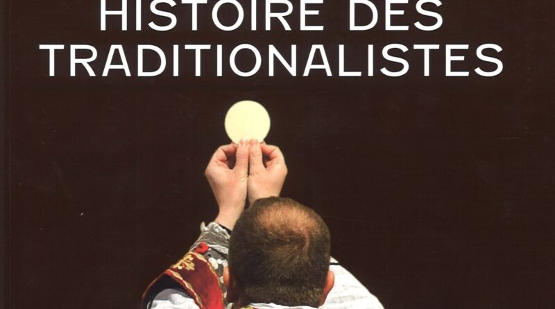 Histoire des traditionalistes, par yves chiron